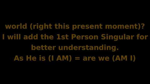 Soul Speak #33 (Aug 30/20) As He is, so are we in this world. 1.John 4:17