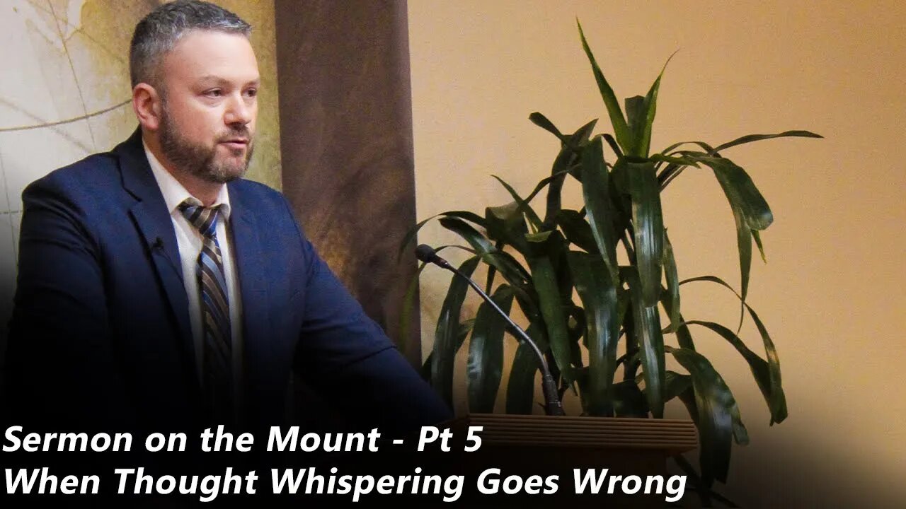 When Thought Whispering Goes Wrong | The Sermon on the Mount - Pt 5 (Pastor Joe Jones) Sunday-AM