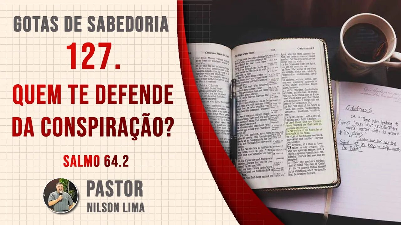 127. Quem te defende da conspiração? - Salmo 54.2 - Pr. Nilson Lima