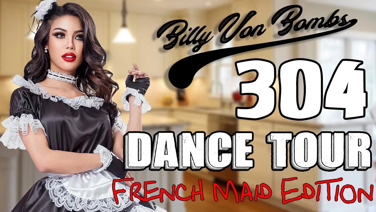 Billy Von ßomb's 304 Dance Tour #16 - French Maid Edition