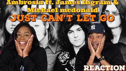 First Time Hearing Ambrosia feat James Ingram & Michael McDonald - Just Can't Let Go | Asia and BJ