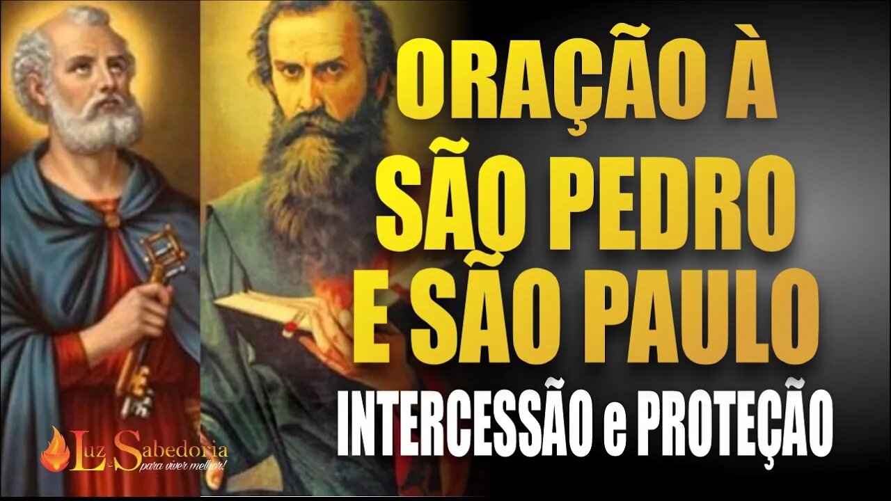 INTERCESSÃO e PROTEÇÃO de SÃO PEDRO E SÃO PAULO