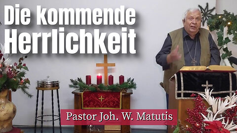 Joh. W. Matutis - Die kommende Herrlichkeit - 2. Dezember 2022