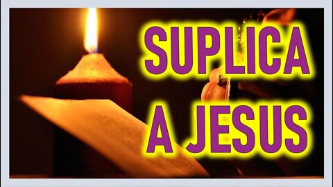 SUPLICA A JESUS