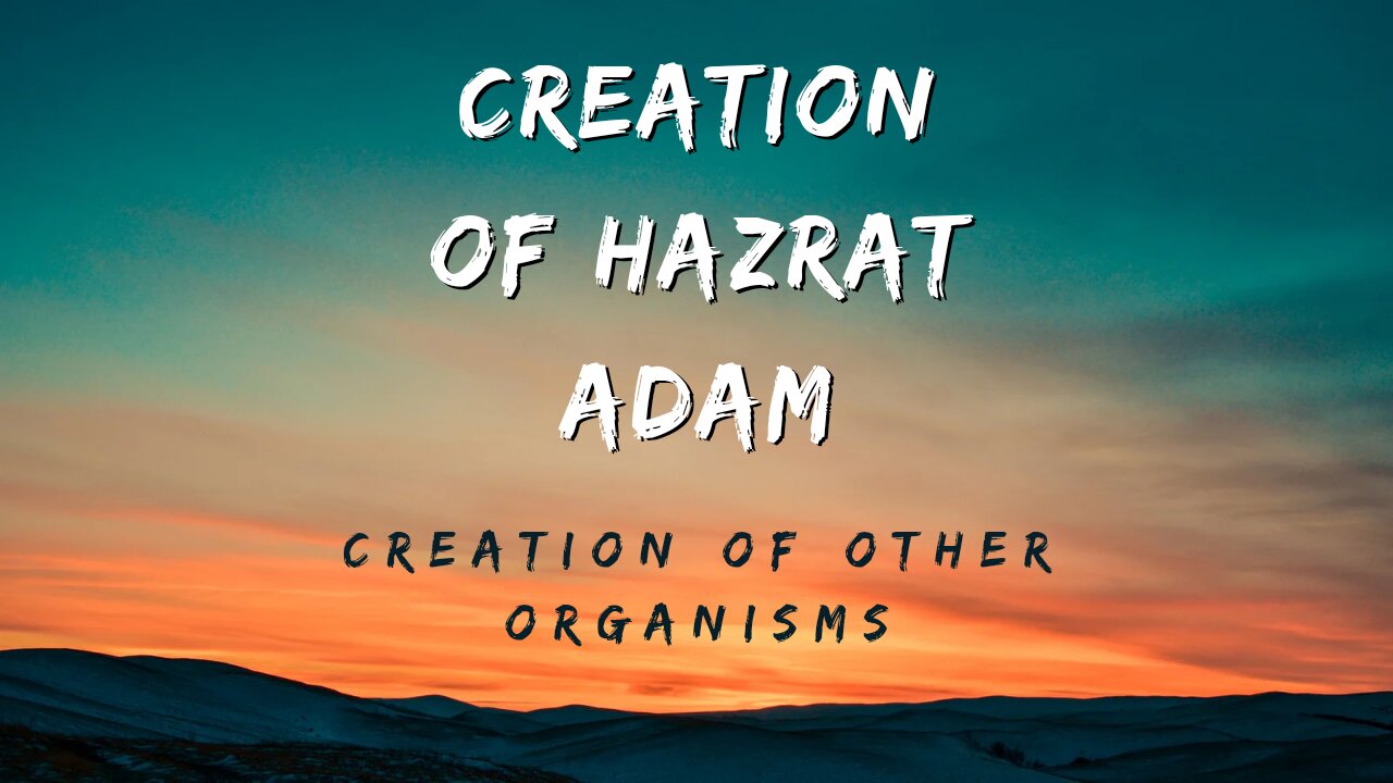 Creation of Hazrat Adam۔.||..and the creation of living beings