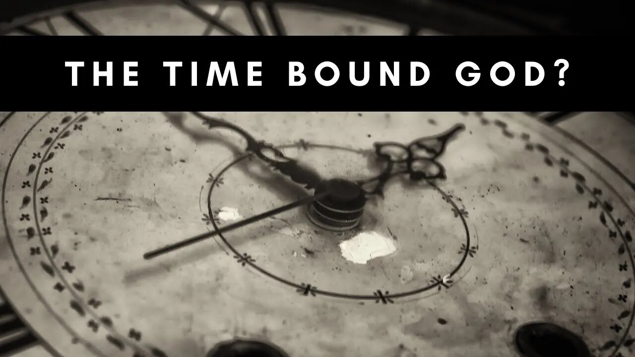 The Time Bound God?