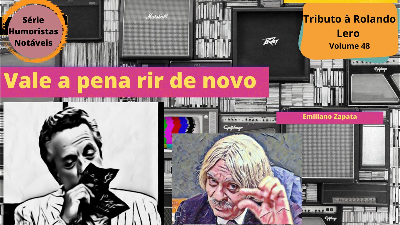 Humoristas notáveis - Rolando Lero - Como morreu Emiliano Zapata?