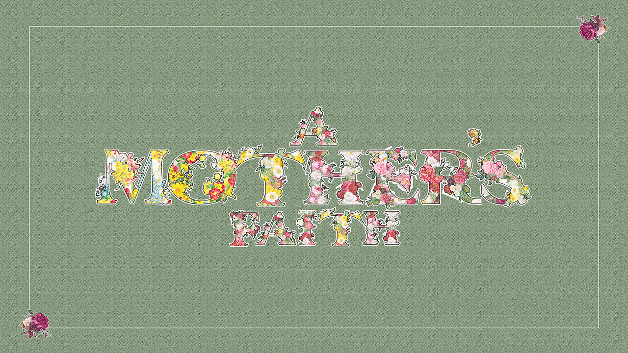 A Mother's Faith - 5/14/23