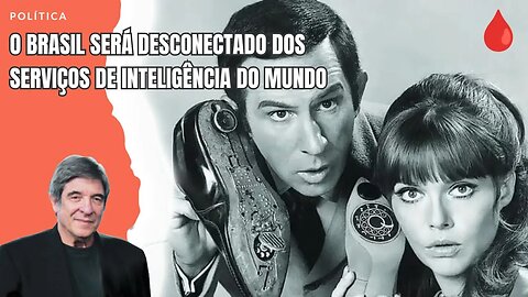 O BRASIL SERÁ DESCONECTADO DOS SERVIÇOS DE INTELIGÊNCIA DO MUNDO