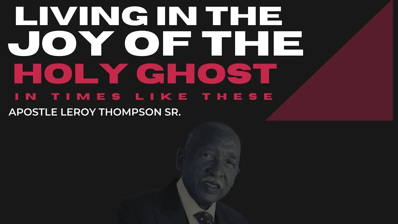 Living in the Joy of the Holy Ghost In Times Like These | Apostle Leroy Thompson Sr.