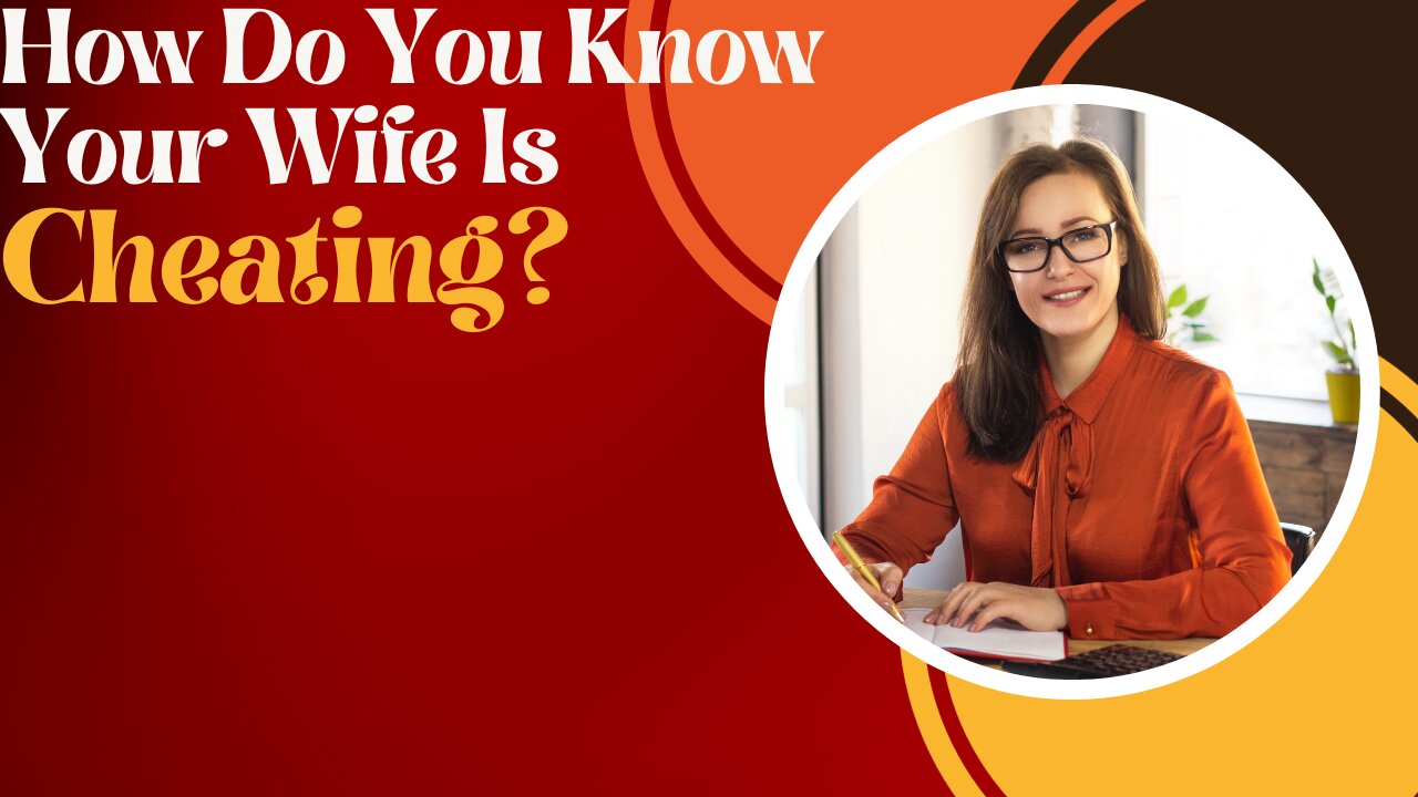 How Do You Know Your Wife Is Cheating?