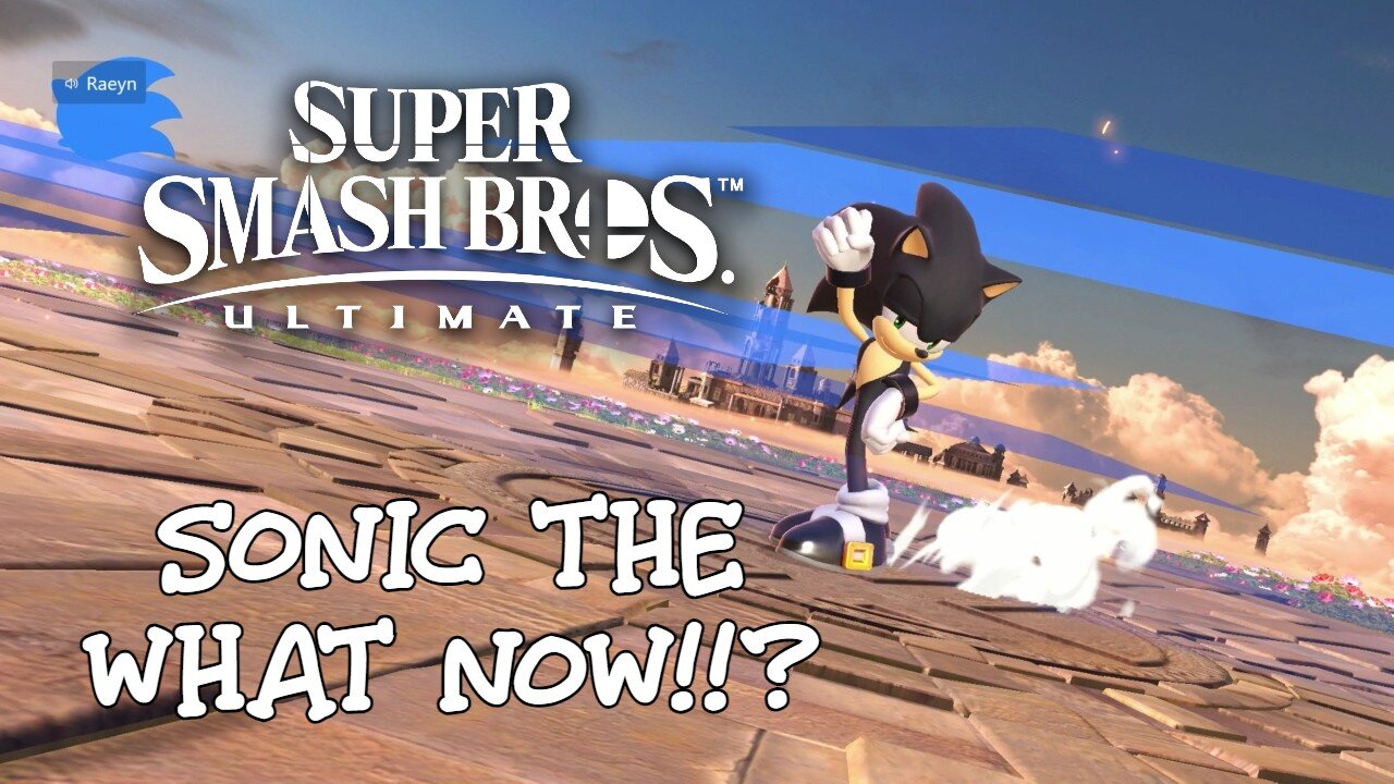 SONIC THE WHAT NOW!!? - Super Smash Bros. Ultimate