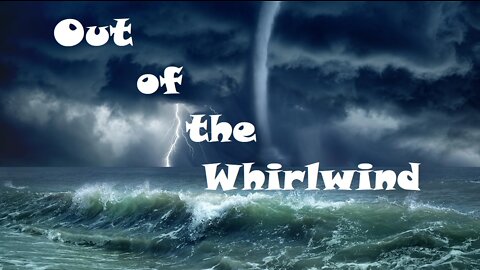 Out of the Whirlwind: Job 38