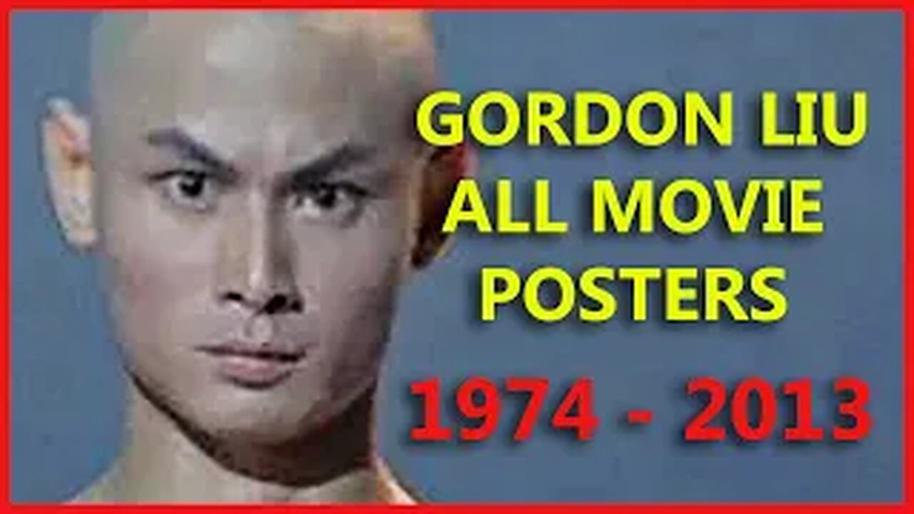 Gordon Liu Kung Fu Legend, All Film Posters From 1974- 2013