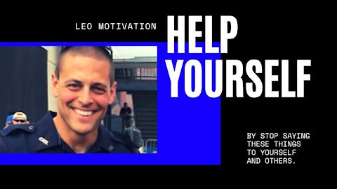 Help yourself by stop saying these things to yourself and others [police motivation]