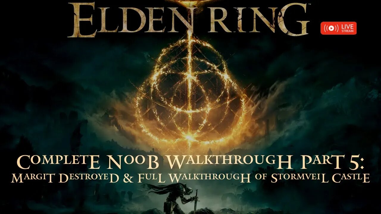 Elden Ring Walkthrough for Complete Noobs Part 5: Margit Destroyed & Walkthrough of Stormveil Castle