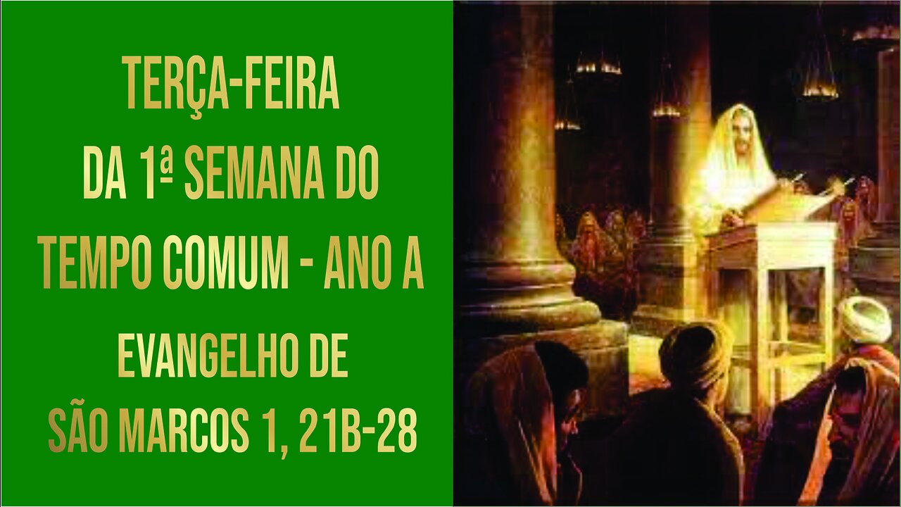 Evangelho da Terça-feira da 1ª Semana do Tempo Comum - Ano A Mc 1, 21b-28