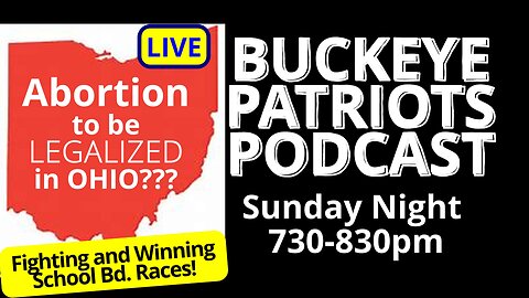 Legalizing Abortion in OHIO? - LIVE Buckeye Patriots Podcast LIVE 730pm