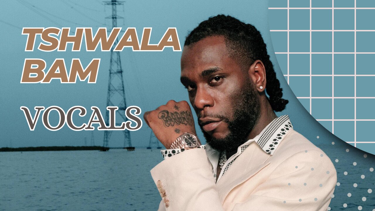 Music Vocal burna Boy, Titom and Yuppe - Tshwala Bam(Vocals Only)