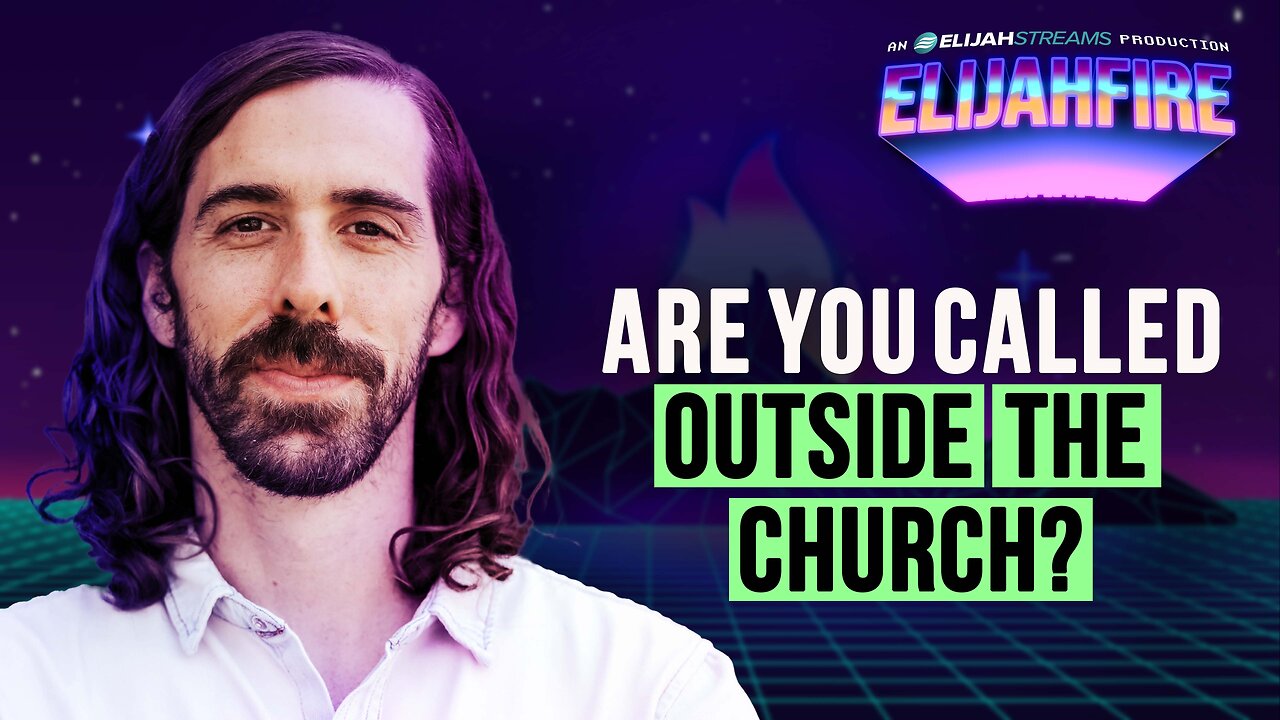 ARE YOU CALLED OUTSIDE THE CHURCH? ElijahFire: Ep. 540 – PHILIP LAMB