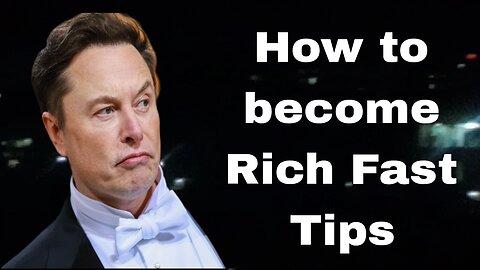 How to Become Rich Fast Tips