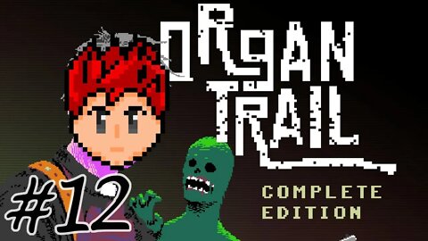 Organ Trail #12 - Nearly Up The Nose