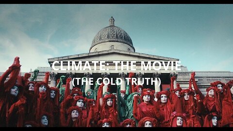 Climate : The Movie (The Cold Truth)