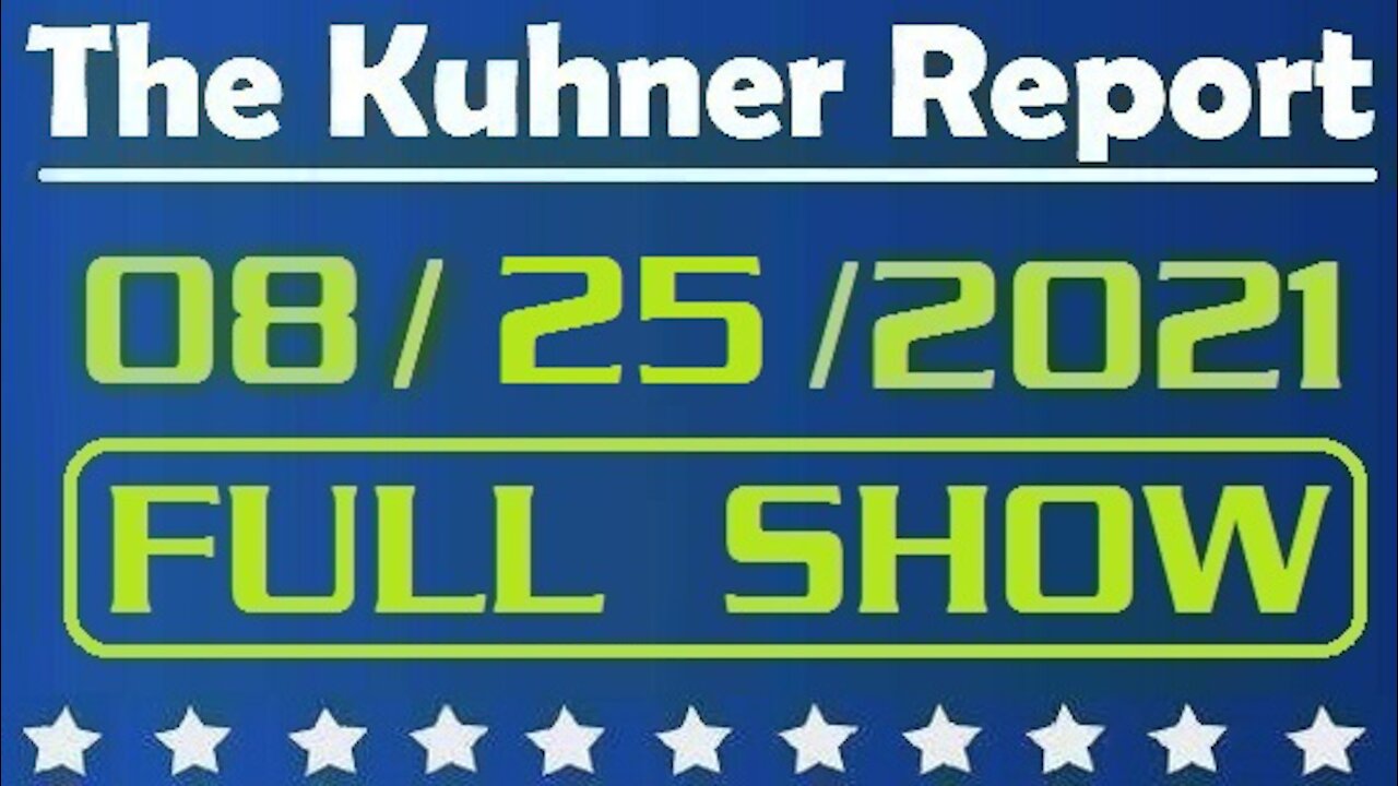 The Kuhner Report 08/25/2021 [FULL SHOW] Biden Bows to the Taliban