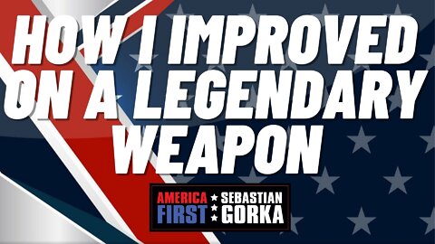 How I improved on a Legendary Weapon. Justin Moon with Sebastian Gorka on AMERICA First