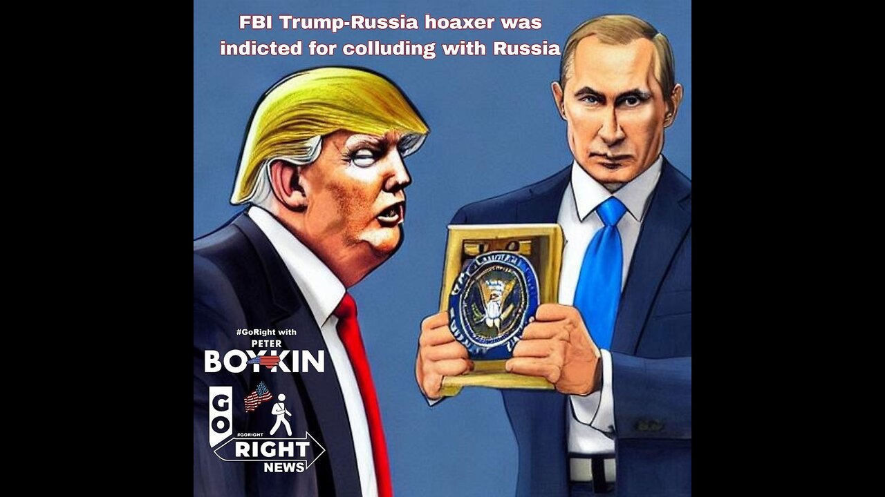 FBI Trump-Russia hoaxer was indicted for colluding with Russia #GoRight News with Peter Boykin