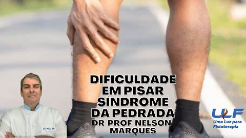 DIFICULDADE NA PISADA - SÍNDROME DA PEDRADA - Dr. Prof. Nelson Marques