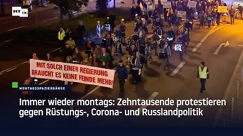 Immer wieder montags: Zehntausende protestieren gegen Rüstungs-, Corona- und Russlandpolitik