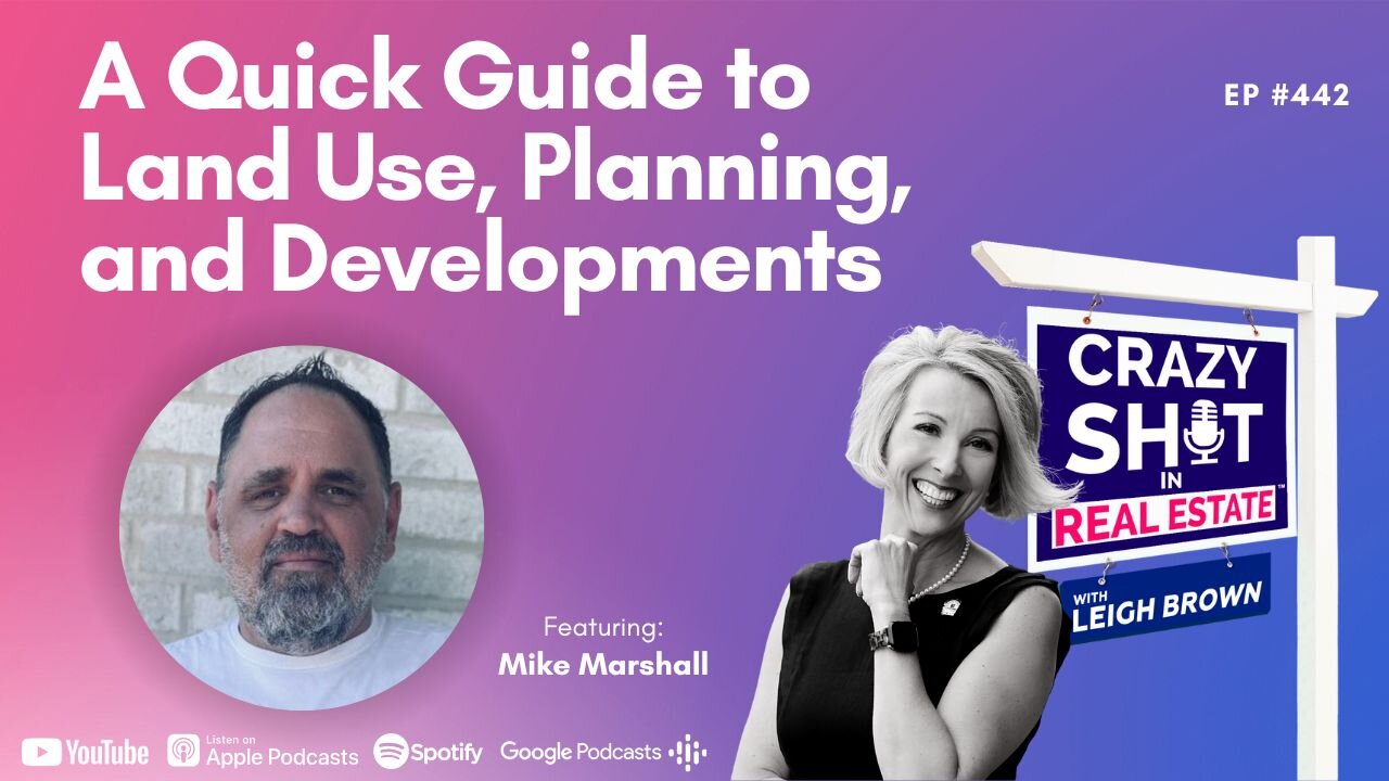 A Quick Guide to Land Use, Planning, and Developments with Mike Marshall