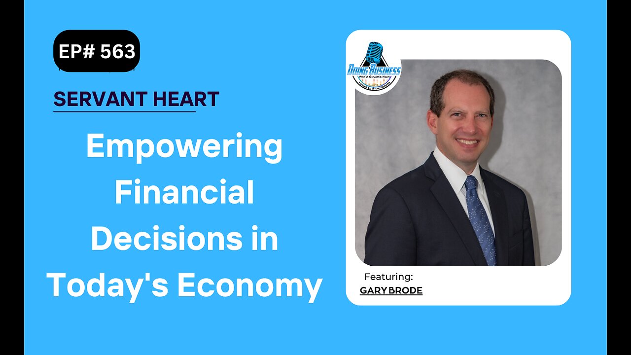 Empowering Financial Decisions in Today's Economy with Gary Brode