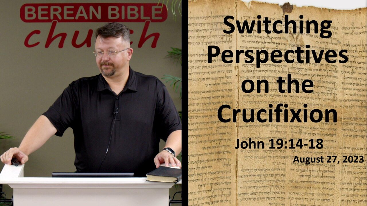 Switching Perspectives on the Crucifixion (John 19:14-18)