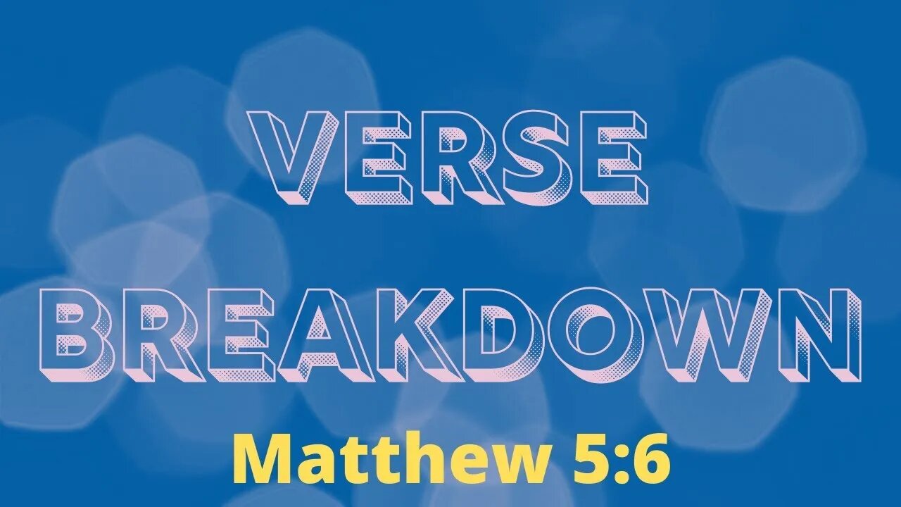 Matthew 5:6 - Verse Breakdown #126 | Ewaenruwa Nomaren