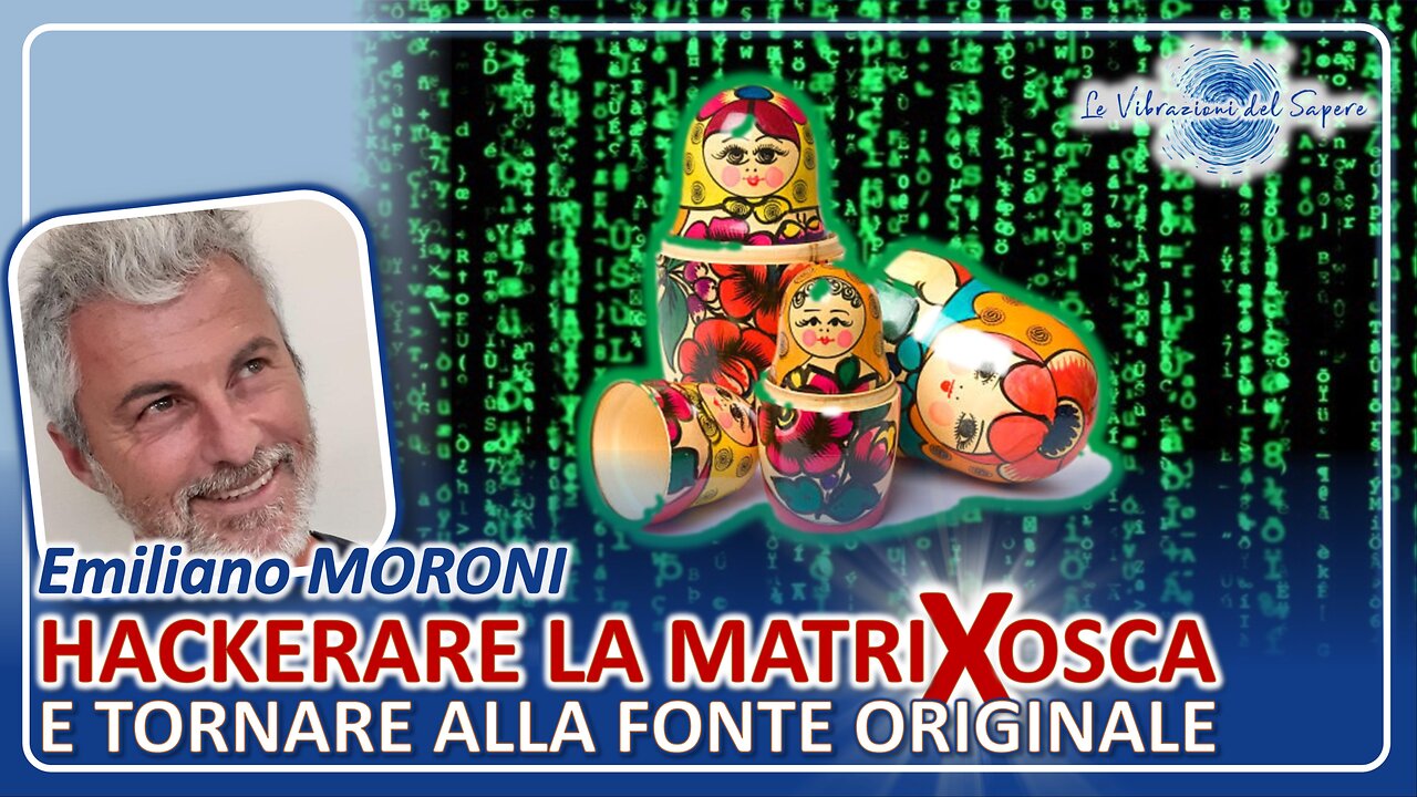 Hackerare la MatriXosca e tornare alla fonte originale - Emiliano Moroni