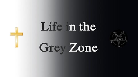 Life in the Grey Zone