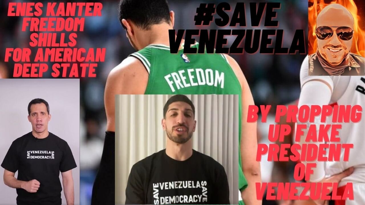 Enes Kanter Freedom Shills For The West and props up fake Venezuelan President Juan Guaidó