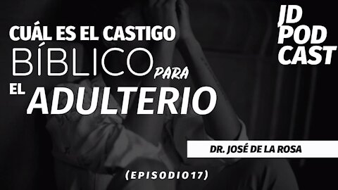 JD PODCAST: Episodio 17, Cuál es el castigo bíblico para el adulterio? (SPANISH )