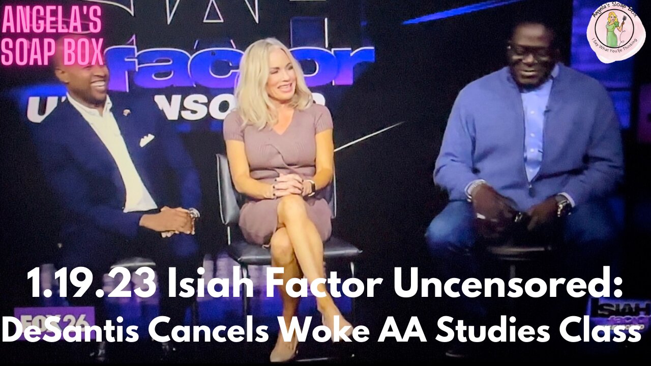 1.19.23 Isiah Factor Uncensored: DeSantis Cancels Woke AA Studies Class