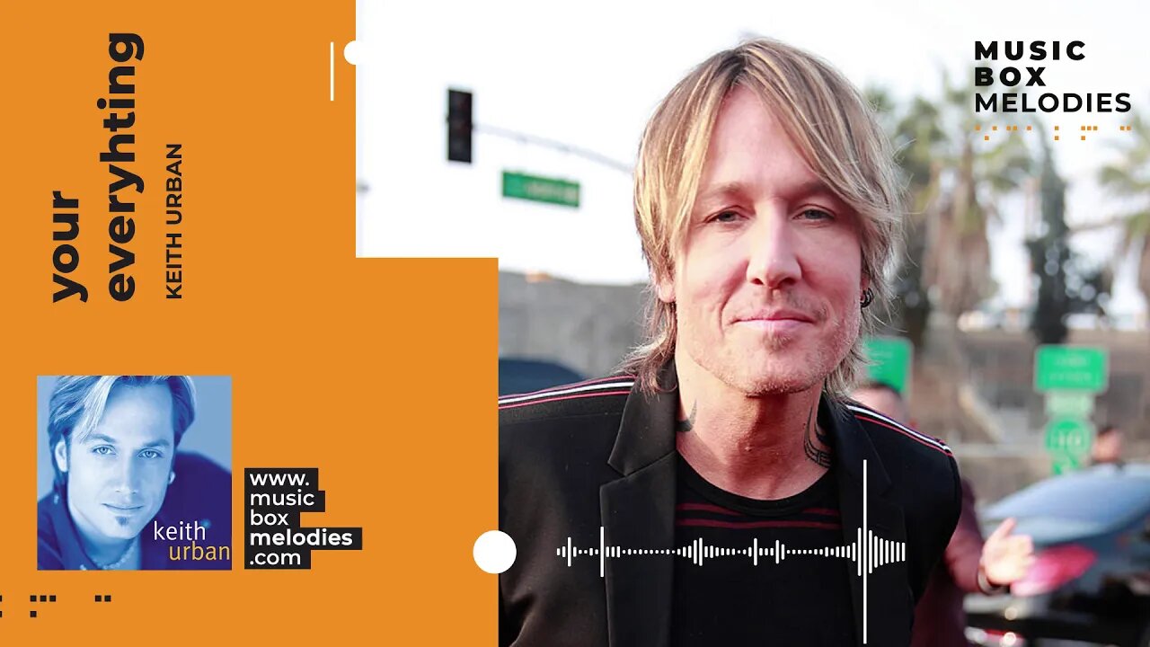 [Music box melodies] - Your everyhting by Keith Urban
