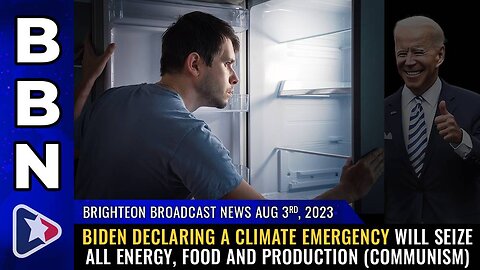 Aug 3, 2023 - Biden declaring a CLIMATE EMERGENCY will seize all energy, food and production