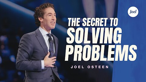 The Secret to Solving Problems _ Joel Osteen