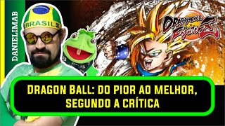 344 - Dragon Ball: do pior ao melhor, segundo a crítica