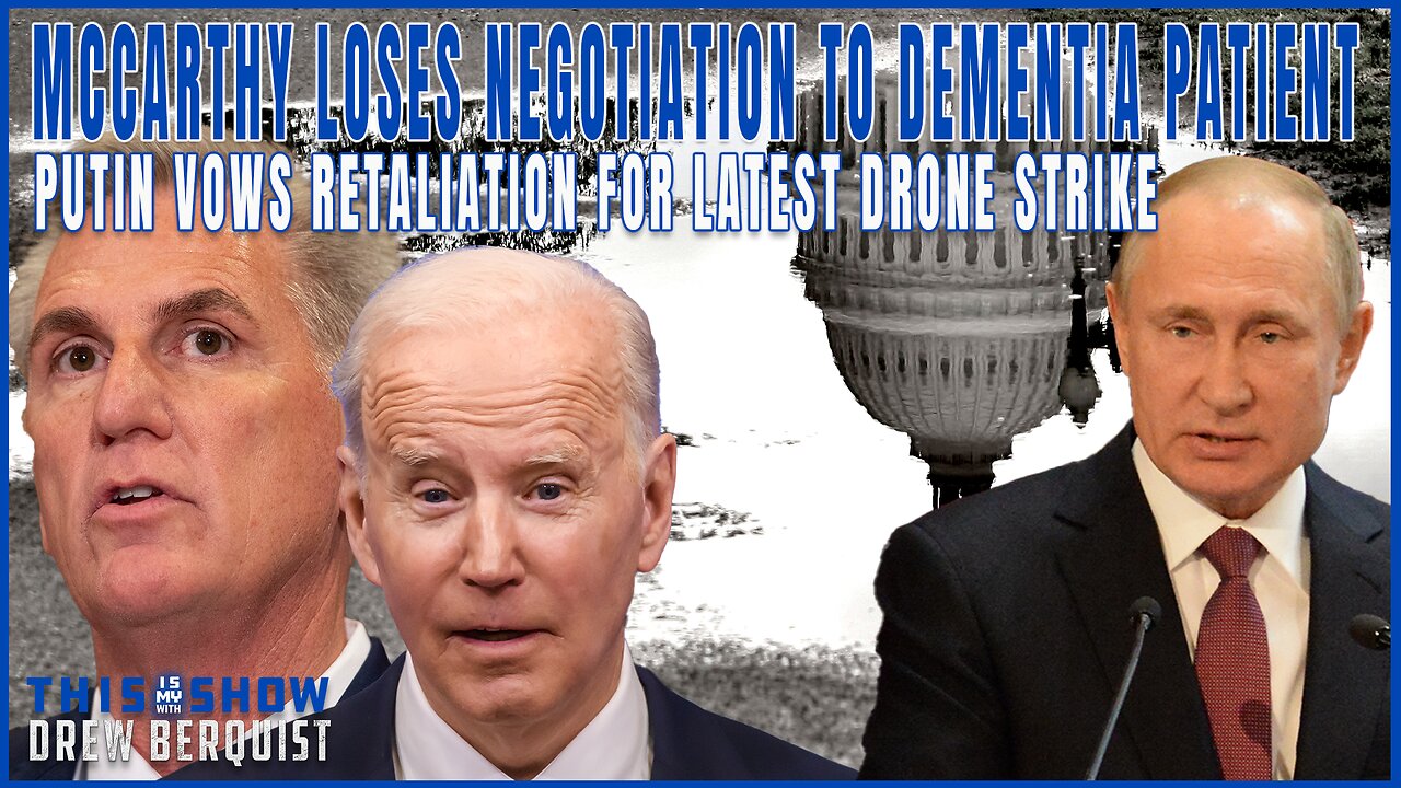 Putin Vows Retaliation For Drone Attack | McCarthy Loses Negotiation To Dementia Patient | Ep 566