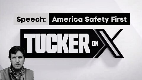 Tucker on X | Speech: America Safety First Event