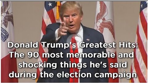 Donald Trump compilation_ The 90 most shocking things he's said during election campaign