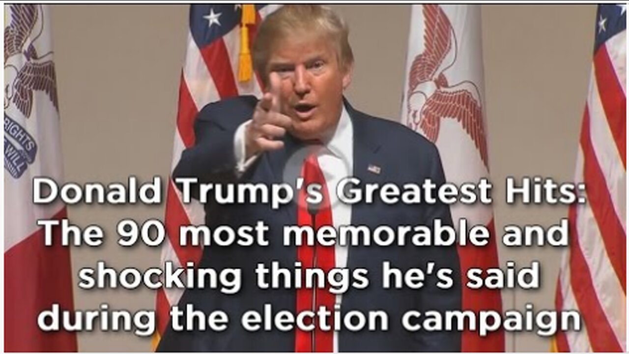 Donald Trump compilation_ The 90 most shocking things he's said during election campaign