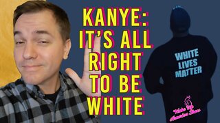 Kanye Makes It All Right To Be White